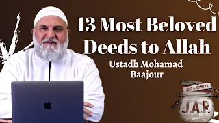 JAR #34 | 13 Most Beloved Deeds to Allah | Ustadh Mohamad Baajour