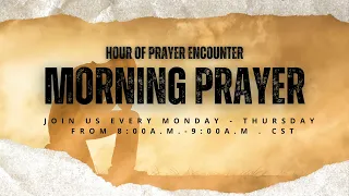 Hour Of Prayer Encounter Morning Service | I know that my redeemer liveth |  April 22nd 2024