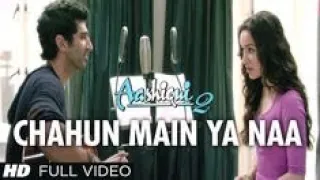 Chahun Main Ya Naa | Aashiqui 2 | Aditya Roy Kapur, Shraddha Kapoor | @KFatima2003