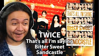 TWICE - 'That's all I'm saying' & 'Bitter Sweet' & 'Sandcastle' | REACTION