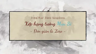 TOTAL WAR THREE KINGDOMS | PHÂN TÍCH & XẾP HẠNG TƯỚNG #3: Strategist - Mưu Sĩ