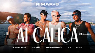 "Ai Calica" - Kayblack, Kiaz, Xamã, MC Maneirinho  e Aj Wav - RIMAR 8