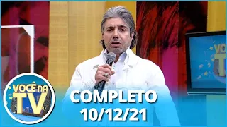 Você na TV (10/12/21) | Completo: traição por 2 meses gera briga; homem procura amor após 26 anos