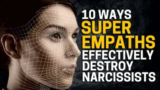 10 Effective Ways Super Empaths Destroy Narcissists