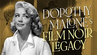 Essential Forgotten Noir Films of Dorothy Malone That Are SO Worth Seeking Out