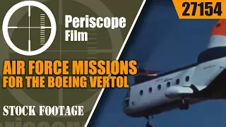 AIR FORCE MISSIONS FOR THE BOEING VERTOL 107 HELICOPTER CH-46 SEA KNIGHT 27154