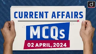 Current Affairs MCQs – 2nd Apr 2024 | UPSC Current Affairs | Drishti IAS English