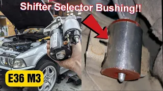 BMW E36 M3 Restoration Build: Shifter selector bushing install + Starter!