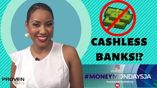 #MoneyMondaysJa - CASHLESS BANKS IN JAMAICA?