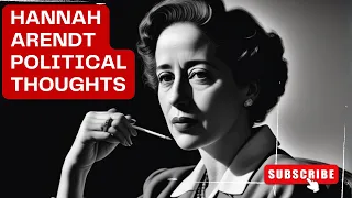 Hannah Arendt Political Thoughts - The Human Condition