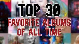 MY TOP 30 FAVORITE ALBUMS OF ALL TIME