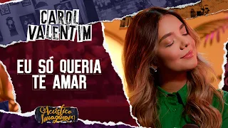 Carol Valentim - Eu só queria te amar  | ACÚSTICO IMAGINAR SERTANEJO