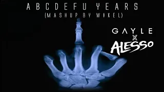 GAYLE x Alesso-ABCDEFU Years (Mashup by Wixel)