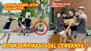 Boy klarifikasi soal ceweknya !! GAK TAUNYA ENTHUL JUGA ADA HUBUNGANNYA DENGAN INI SEMUA