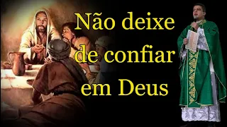 Não deixe de confiar em Deus - Padre Pablo Henrique #PadrePabloHenrique