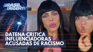 Datena critica influenciadoras acusada de racismo