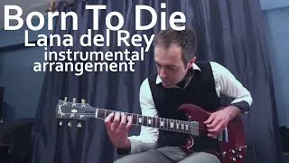 Born to Die (Lana del Rey | Guitar arrangement+Tabs)