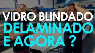 Vidro blindado delaminado e agora ? O que fazer ? Delaminação de Vidro Blindado !