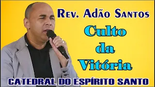 Rev. Adão Santos - CULTO DA VITÓRIA