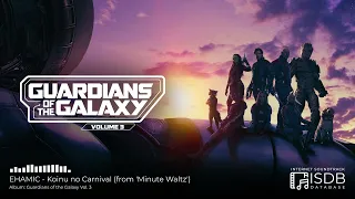 EHAMIC - Koinu no Carnival (from 'Minute Waltz') | Guardians of the Galaxy Vol. 3 SOUNDTRACK