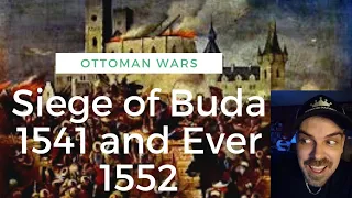 Ottoman Wars - Siege of Buda 1541 and Eger 1552 REACTION