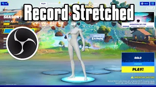 How to Record Stretched Resolution for Fortnite in OBS