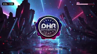Stoker - It Dont Matter - DHR