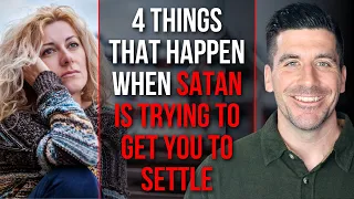 Satan Is Tempting You to Settle If . . .