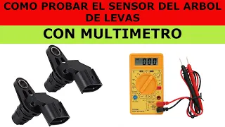 COMO PROBAR SENSOR DE ARBOL DE LEVAS