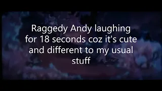 Raggedy Andy laughing for 18 seconds :)