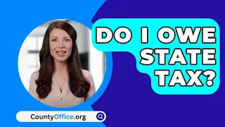 Do I Owe State Tax? - CountyOffice.org