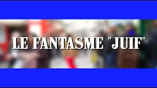 LE FANTASME "JUIF"