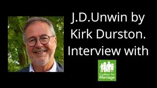 The Future of our Civilisation Depends on Real Marriage - Kirk Durston and Tony Rucinski on JD Unwin