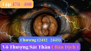 Vô Thượng Sát Thần Tập 476 - 480 ( Chương 2412 - 2441 )