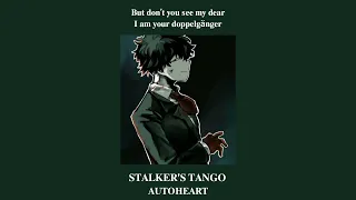 autoheart - stalker's tango | slowed (+ lyrics)