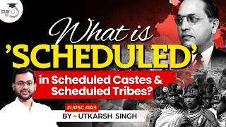 What is the meaning of the word - ‘Scheduled’ in Scheduled Castes & Tribes | Anthropology Optional