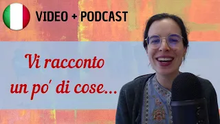 Vi racconto un po' di cose... || Podcast in italiano semplice || Episodio 88