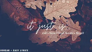 [LYRICS] eaJ x Seori (feat. Keshi's Strat)  - It just is | Korean + Easy Lyrics