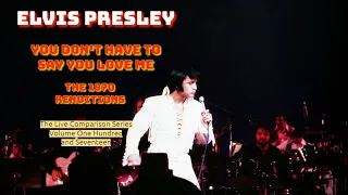 Elvis Presley - You Don't Have To Say You Love Me - The 1970 Renditions - Live Comparison Series 117