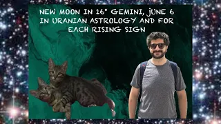 New Moon in 16° Gemini, June 6 in Uranian Astrology and Horoscopes for Each Rising Sign