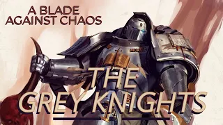 40k - GRAY KNIGHTS, THE IMPERIUMS STRONGEST FORCE  | Warhammer 40k For Beginners