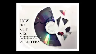 HOW TO CUT DVDs without SPLINTERS, CUT DVD'S WITHOUT BREAKING THEM