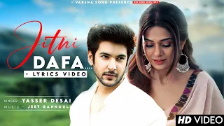 Jitni Dafa Dekhu Tumhe Dhadke Joro Se (LYRICS) Yasser Desai | Shivin N, Jennifer Winget | Sad Song