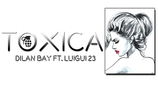 TOXICA - Dylan Bay X Luigui 23