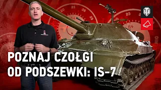 Poznaj czołgi od podszewki: IS-7 [World of Tanks Polska]