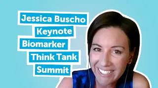 Jessica Buscho: Keynote from Biomarker Think Tank Summit