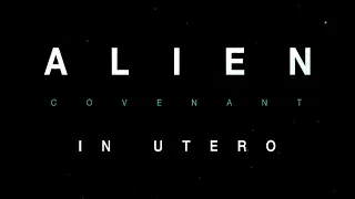 Alien Covenant | “In Utero“ A 360 Virtual Reality Experience | Alien Anthology