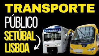 Como se locomover de transporte público de Setúbal para Lisboa!