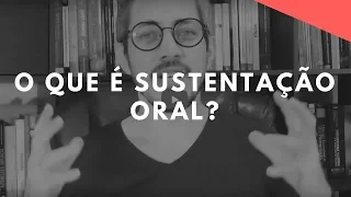 O QUE É SUSTENTAÇÃO ORAL?