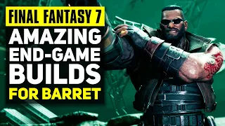 Final Fantasy 7 Remake - Amazing End Game Builds for Barret | FF7 Remake Advanced Combat Guide